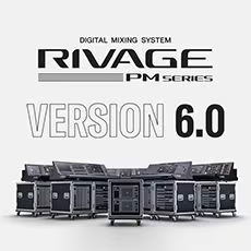 V6.0新固件已到，为 RIVAGE PM 数字混音系统带来新功能和增强操作